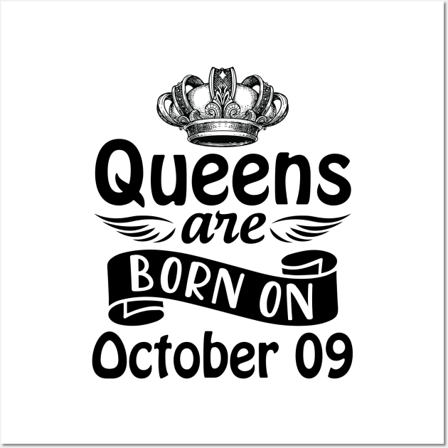 Queens Are Born On October 09 Happy Birthday To Me You Mommy Nana Aunt Sister Daughter Wife Wall Art by joandraelliot